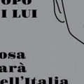 "Dopo di lui - Cosa sarà dell'Italia dopo Silvio Berlusconi "