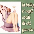 La Bellezza è negli Occhi di chi Guarda