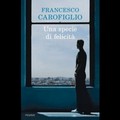 "Una specie di felicità " di Francesco Carofiglio